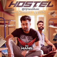 Hostel Remix Dj Hans,Sharry Maan