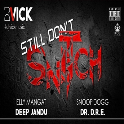 Still Dont Snitch Elly Mangat ,Snoop Dogg