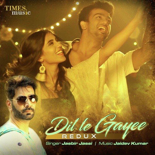 Dil Le Gayee Redux Jasbir Jassi