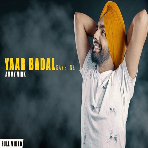 Yaar Badal Gye Ne Ammy Virk