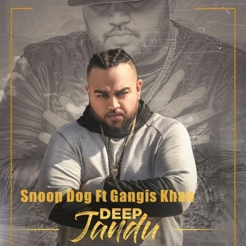 Snoop Dog Deep Jandu,Gangis Khan