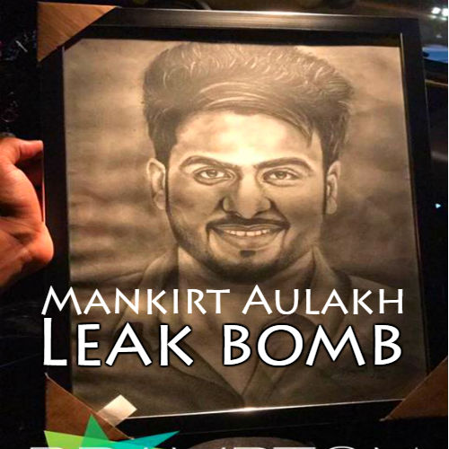 Leak Bomb Mankirt Aulakh