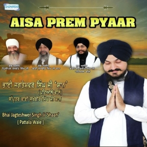 Aisa Prem Pyaar Bhai Jagteshwar Singh Shaan