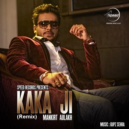 Kaka Ji Remix Mankirt Aulakh