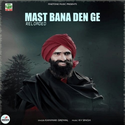 Mast Bana De Ge Recreated Kanwar Grewal