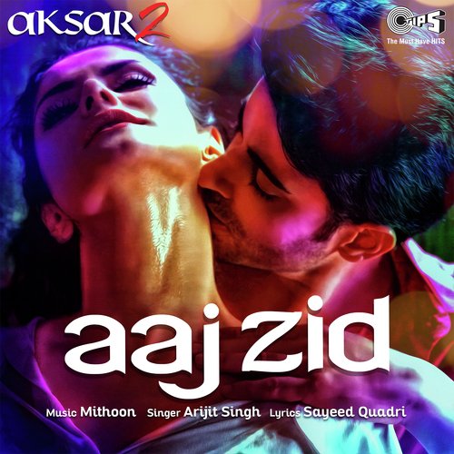 Aaj Zid (Aksar 2) Arijit Singh