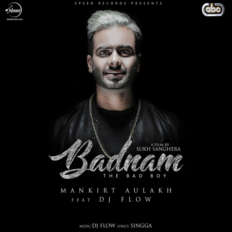 Badnam (The Bad Boy) Mankirt Aulakh,DJ Flow