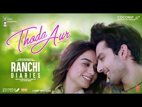 Thoda Aur (Ranchi Diaries) Arijit Singh , Palak Muchhal