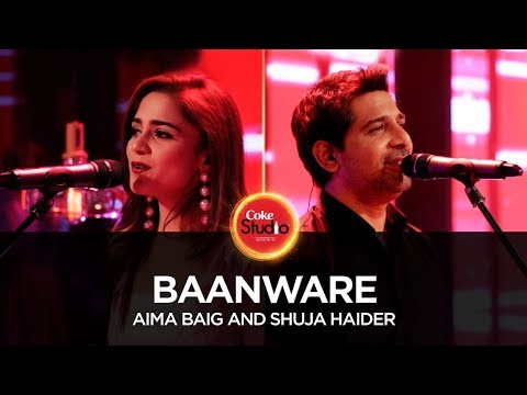 Baanware (Coke Studio) Shuja Haider,Aima Baig