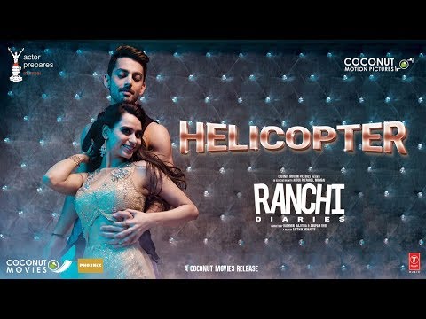 Helicopter (Ranchi Diaries) Tony Kakkar,Neha Kakkar