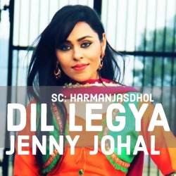 Dil Legya Jenny Johal