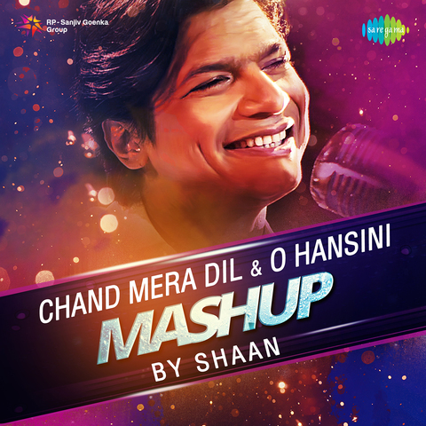 Chand Mera Dil And O Hansini Mashup Shaan