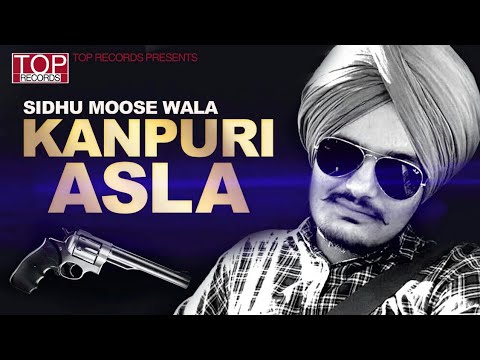 Kanpuri Asla Sidhu Moose Wala