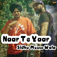 Naar Te Yaar Sidhu Moose Wala