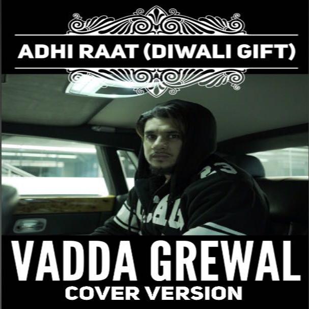 Adhi Raat (Cover Version) Vadda Grewal,Sara Gurpal