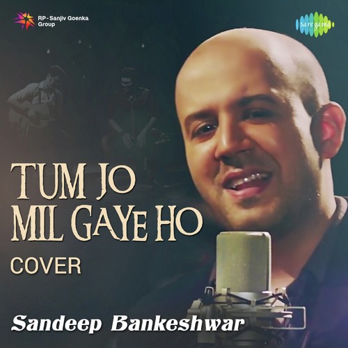 Tum Jo Mil Gaye Ho - Cover Sandeep Bankeshwar