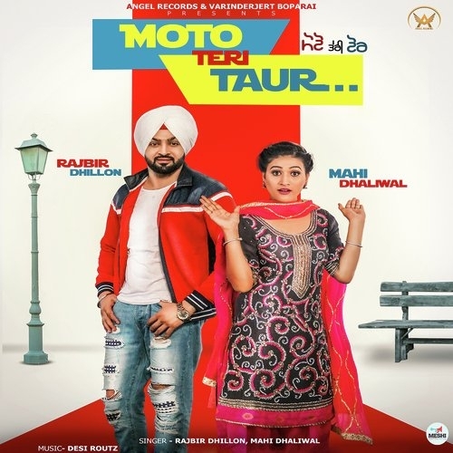 Moto Teri Taur Rajbir Dhillon,Mahi Dhaliwal