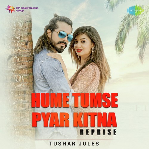 Hume Tumse Pyar Kitna Reprise Tushar Jules