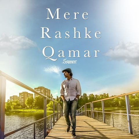 Mere Rashke Qamar Ssameer