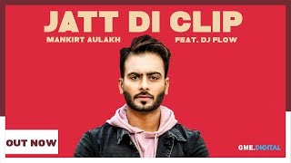 Jatt Di Clip Mankirt Aulakh