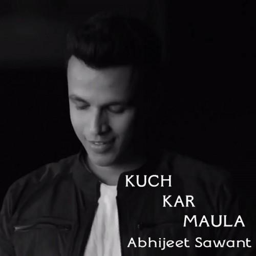 Kuch Kar Maula Abhijeet Sawant