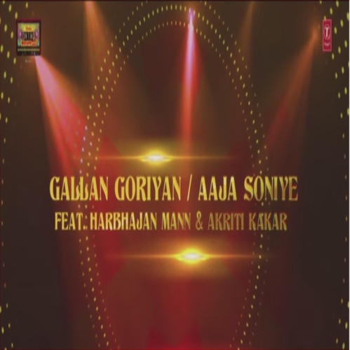 Gallan Goriyan-Aaja Soniye(Mixtape Punjabi) Harbhajan Mann,Akriti Kakkar