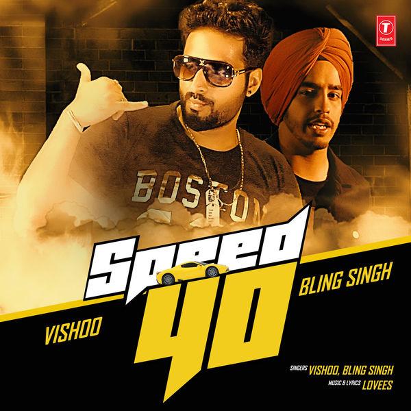 Speed 40 Vishoo,Bling Singh