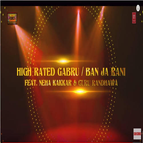 High Rated Gabru-Ban Ja Rani Guru Randhawa,Neha Kakkar