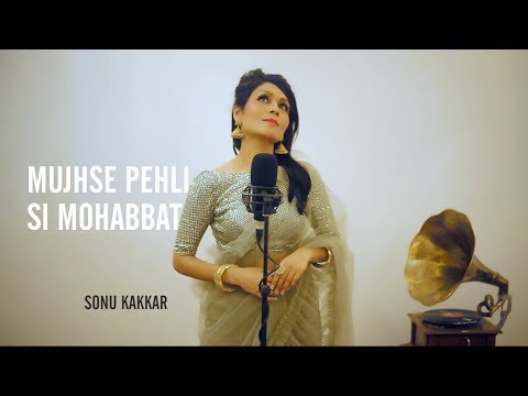 Mujhse Pehli Si Mohabbat Sonu Kakkar