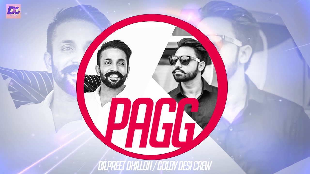 Pagg Dilpreet Dhillon,Goldy Desi Crew