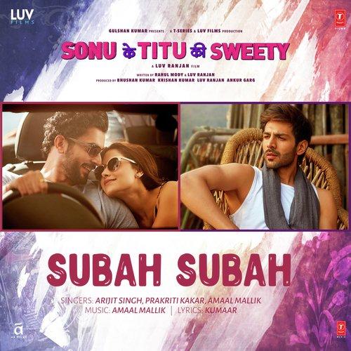 Subah Subah (Sonu Ke Titu Ki Sweety) Arijit Singh,Prakriti Kakar