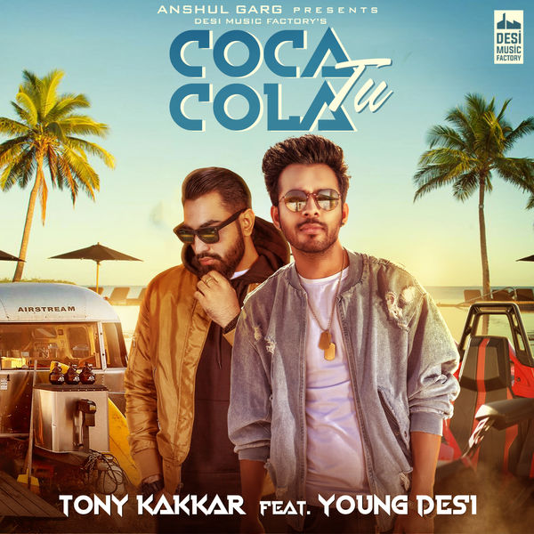 Coca Cola Tu Tony Kakkar,Young Desi