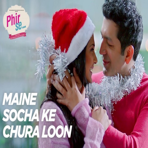 Maine Socha Ke Chura Loon Arijit Singh