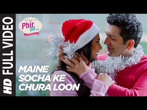 Maine Socha Ke Chura Loon (Phir Se) Arijit Singh,Shreya Ghoshal