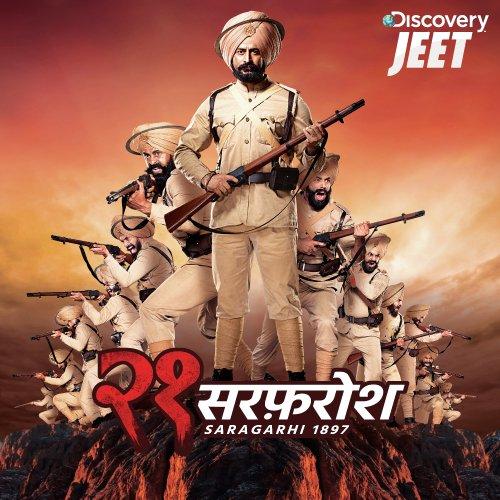 21 Sarfarosh (Saragarhi 1897) Kartik Shah,Anand Bhaskar,Tajinder Singh