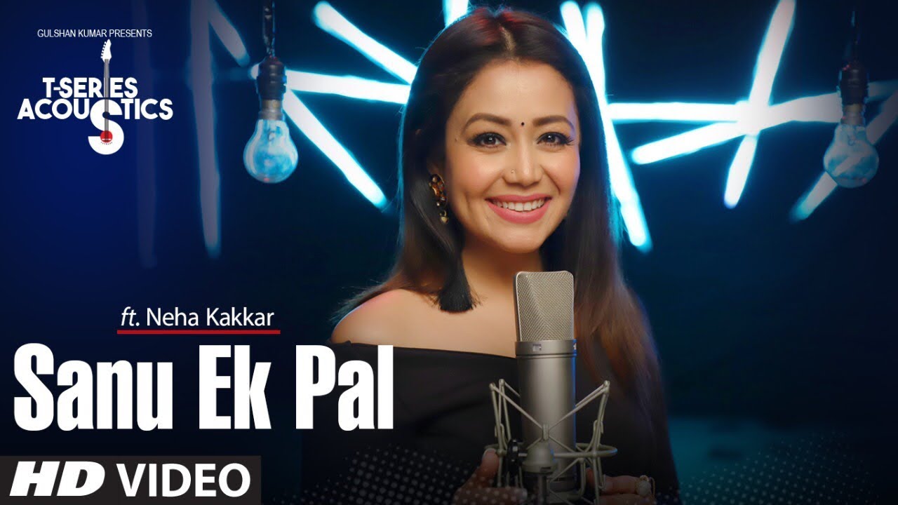 Sanu Ek Pal Acoustics Neha Kakkar