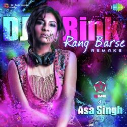 Rang Barse Remake Dj Rink,Asa Singh