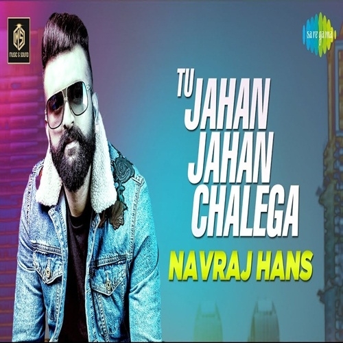 Tu Jahan Jahan Chalega Navraj Hans