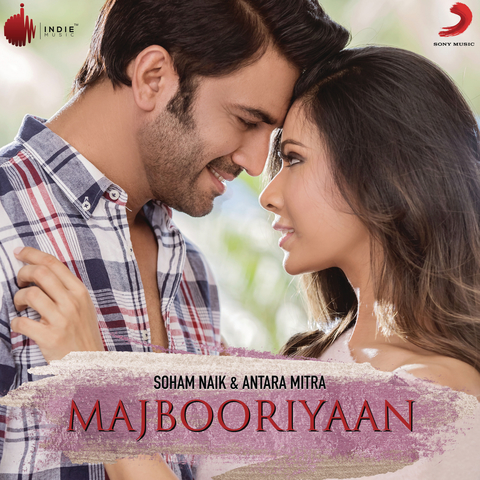 Majbooriyaan Soham Naik,Antara Mitra