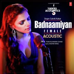 Badnaamiyan Acoustic-Female Sukriti Kakar