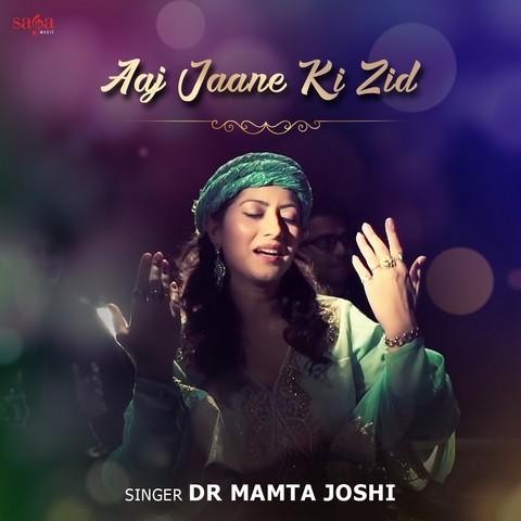 Aaj Jaane Ki Zid Dr Mamta Joshi