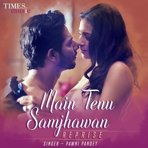 Main Tenu Samjhawan (Reprise) Pawni Pandey