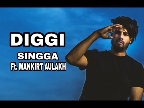 Diggi Singga,Mankirt Aulakh