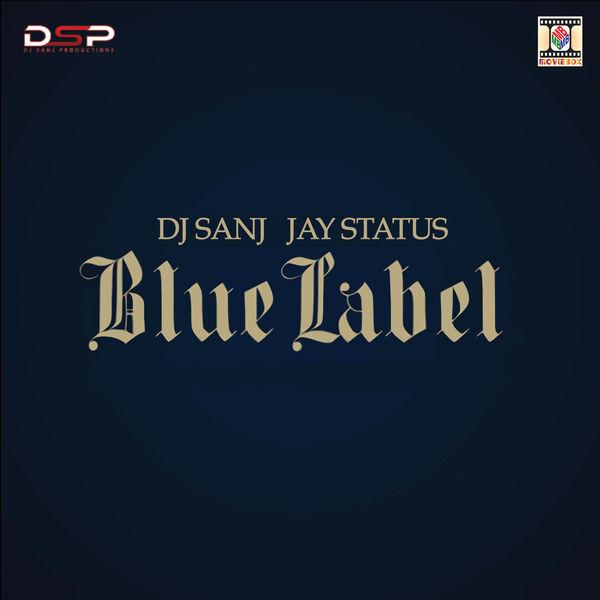 Blue Label Dj Sanj,Jay Status