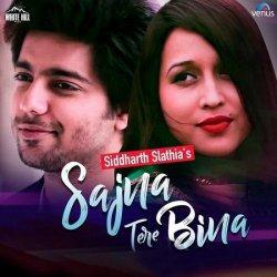 Sajna Tere Bina Siddharth Slathia