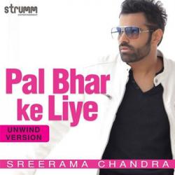 Pal Bhar Ke Liye (Unwind Version) Sreerama Chandra