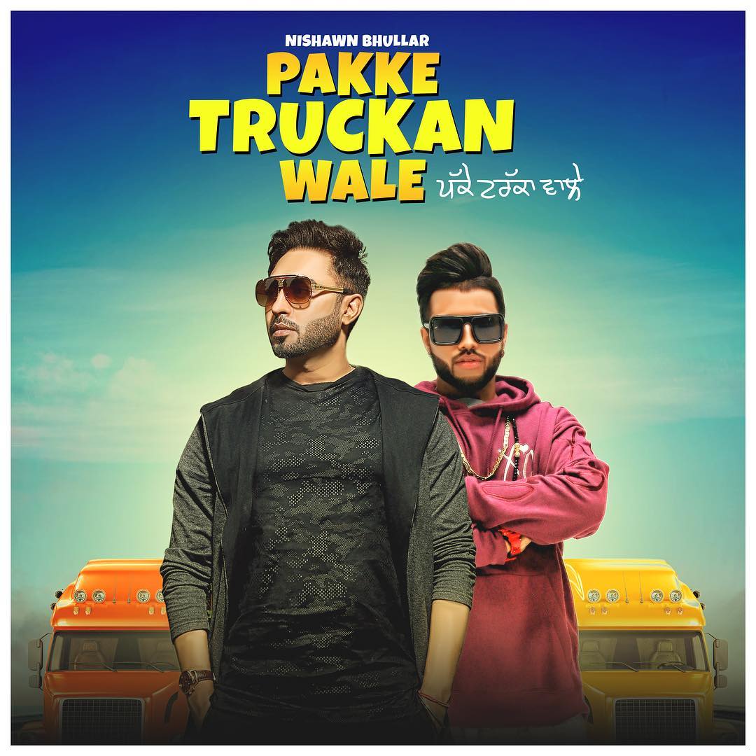 Pakke Truckan Wale Nishawn Bhullar