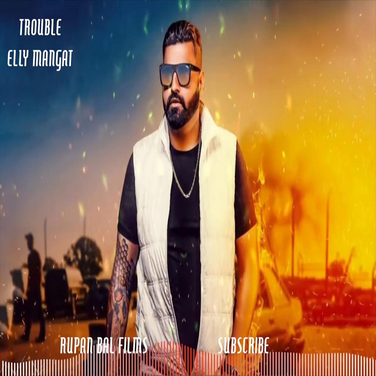 Trouble Elly Mangat