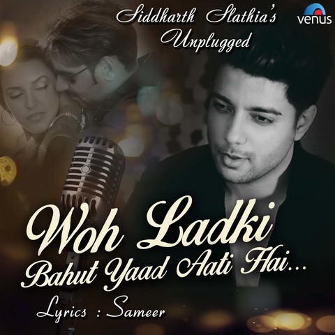 Woh Ladki Bahut Yaad Aati Hai Unplugged Siddharth Slathia