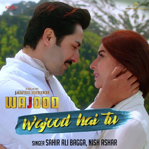 Wajood Hai Tu (Wajood) Nish Ashar,Sahir Ali Bagga